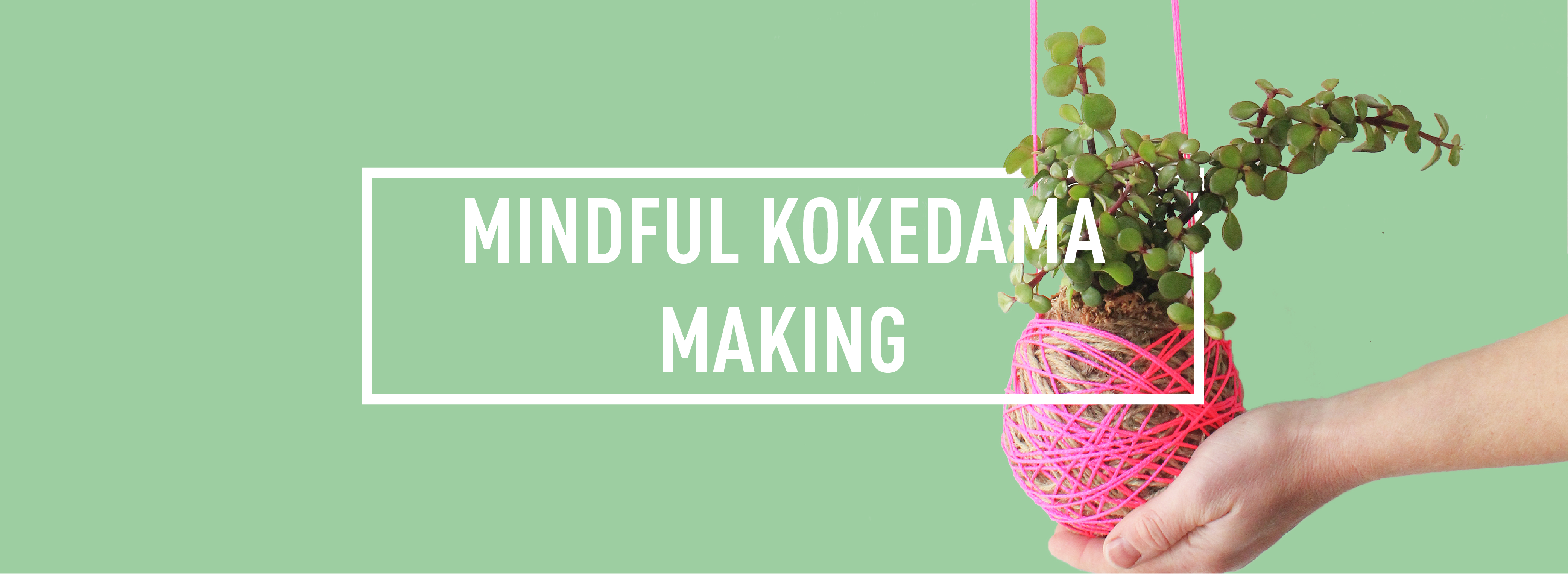MINDFUL KOKEDAMA MAKING_Webpage Header