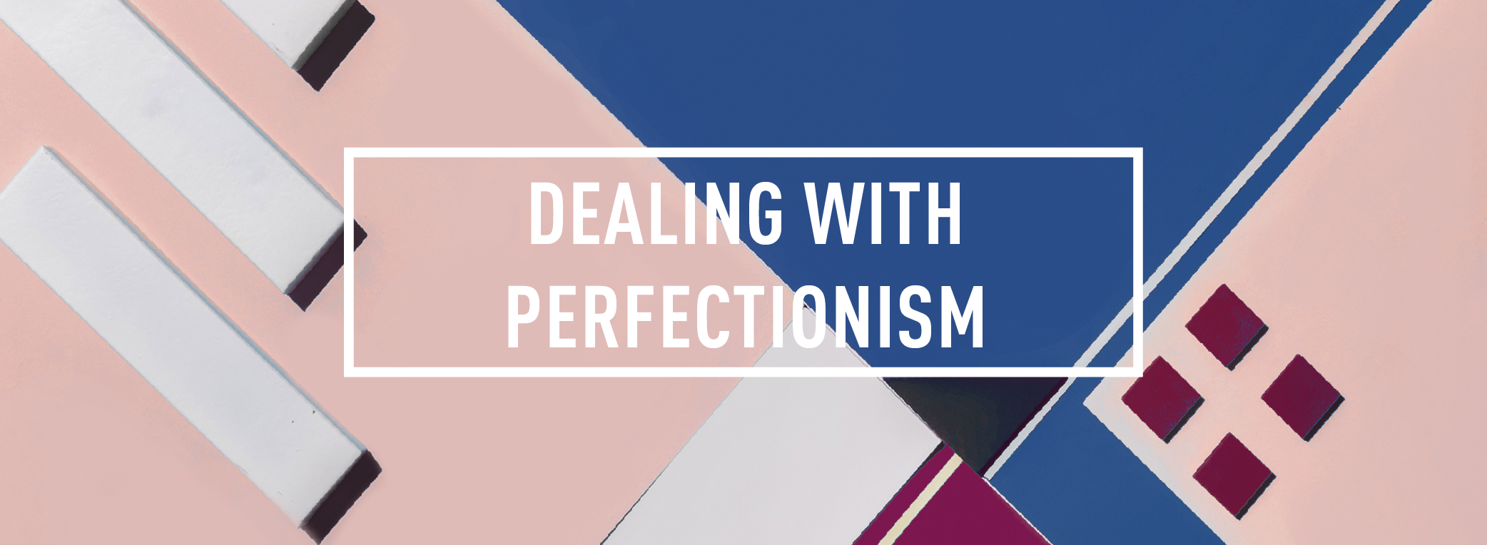 Dealing with Perfectionism_Webpage Header