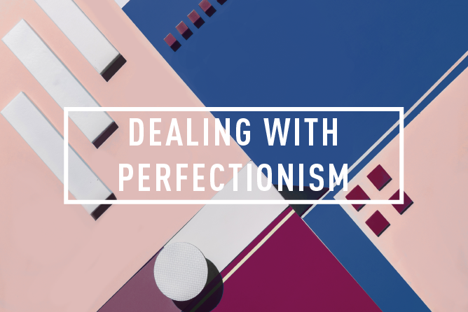 DEALING WITH PERFECTIONISM <br> WORKSHOP : WED 7TH Mar